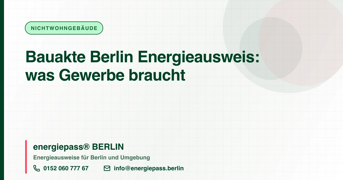 Bauakte in Berlin: Was der Energieausweis fürs Gewerbe wirklich braucht | energiepass BERLIN