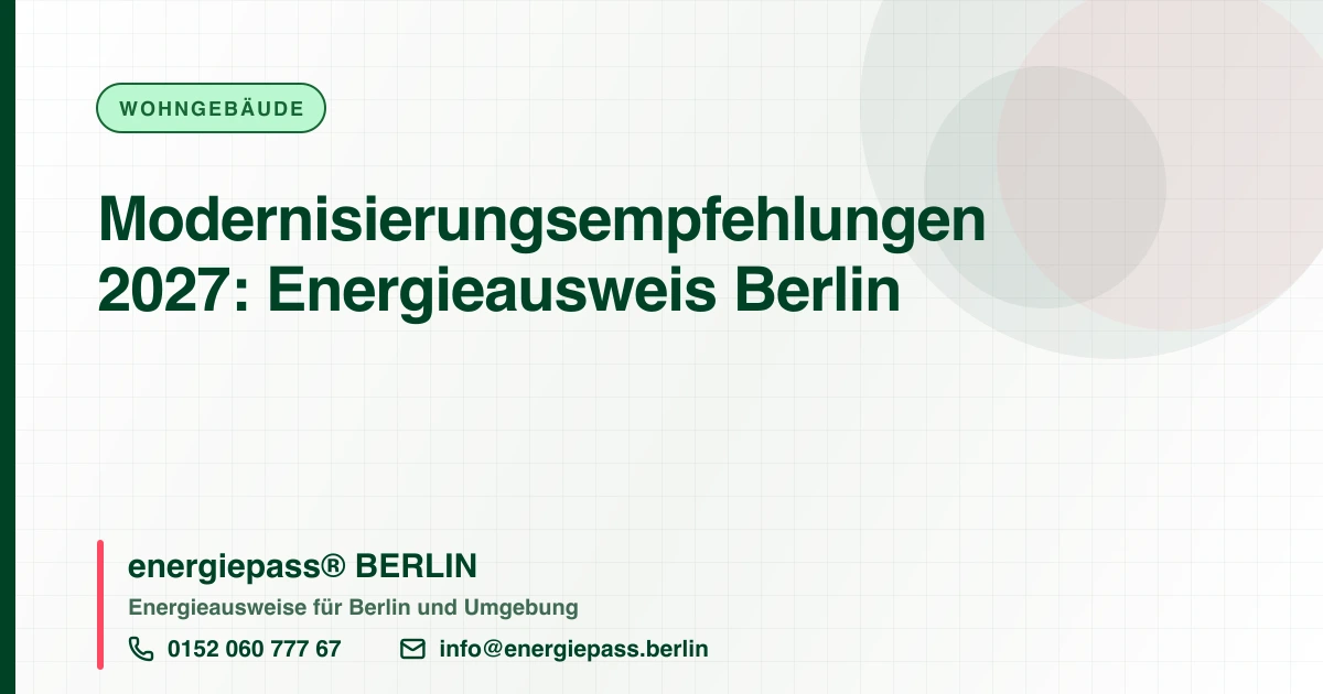 Modernisierungsempfehlungen ab 2027: Wie der Energieausweis zum teuren Mini-Gutachten wird | energiepass BERLIN