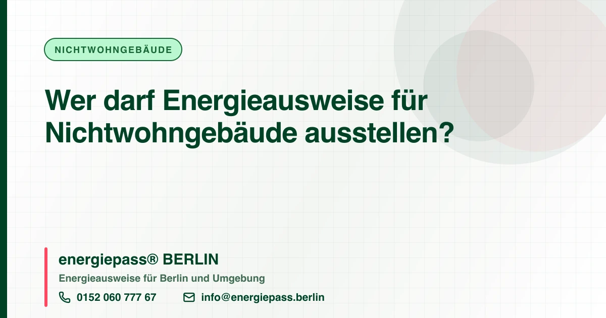 Wer darf Energieausweise für Nichtwohngebäude ausstellen?, energiepass® BERLIN